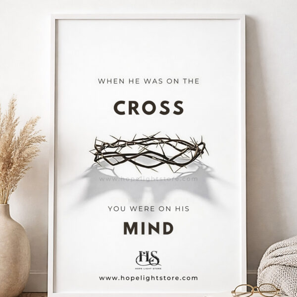 Home “when he was on the cross you were on his mind” – minimalist christian wall art | crown of thorns faith decor | premium frame – hopelightstore